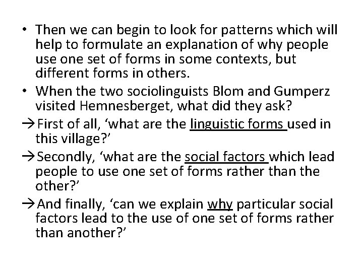  • Then we can begin to look for patterns which will help to