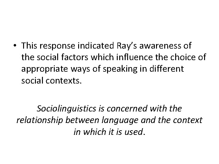  • This response indicated Ray’s awareness of the social factors which influence the