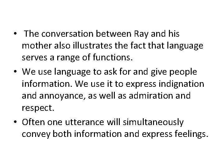  • The conversation between Ray and his mother also illustrates the fact that