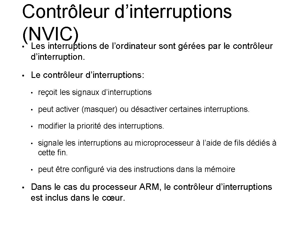 Contrôleur d’interruptions (NVIC) Les interruptions de l’ordinateur sont gérées par le contrôleur • d’interruption.