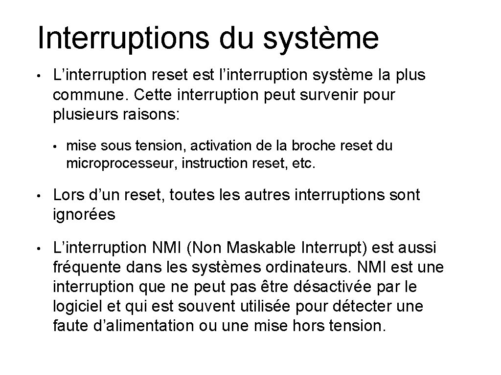Interruptions du système • L’interruption reset est l’interruption système la plus commune. Cette interruption