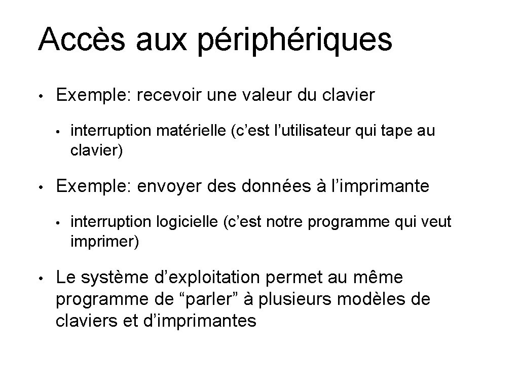 Accès aux périphériques • Exemple: recevoir une valeur du clavier • • Exemple: envoyer