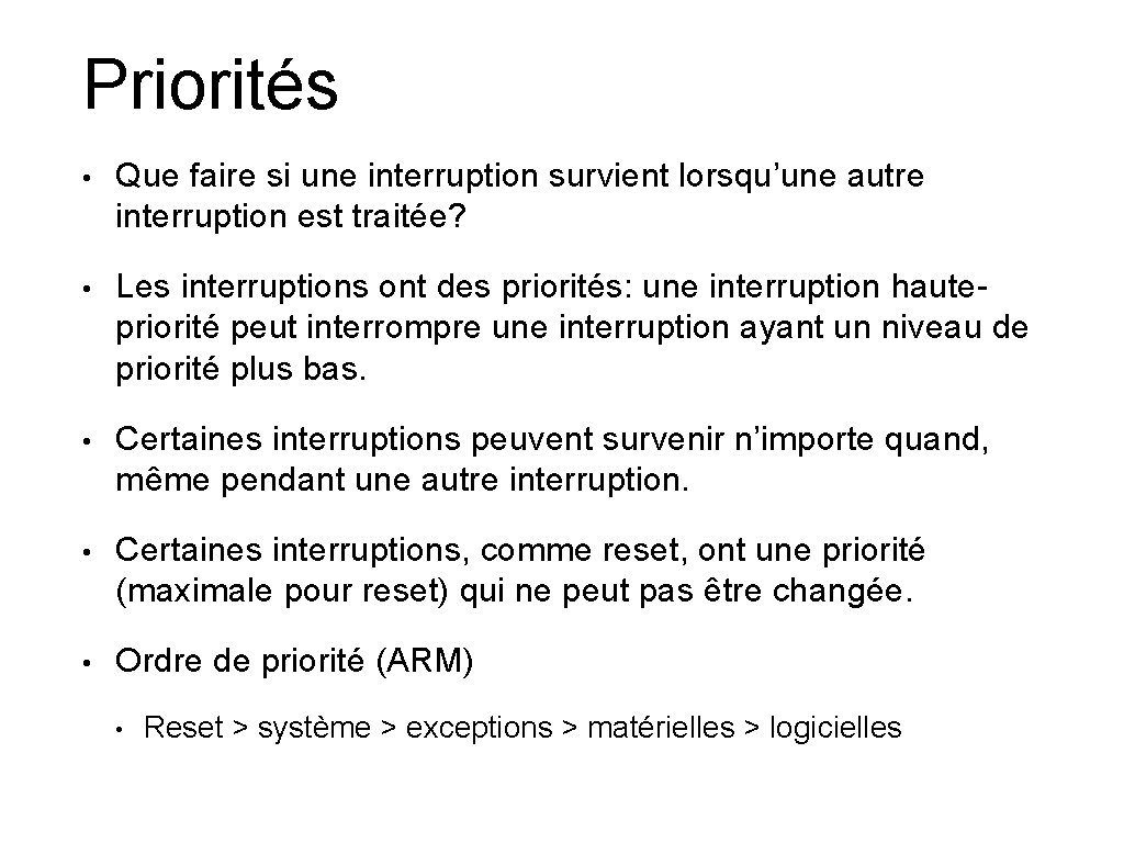 Priorités • Que faire si une interruption survient lorsqu’une autre interruption est traitée? •