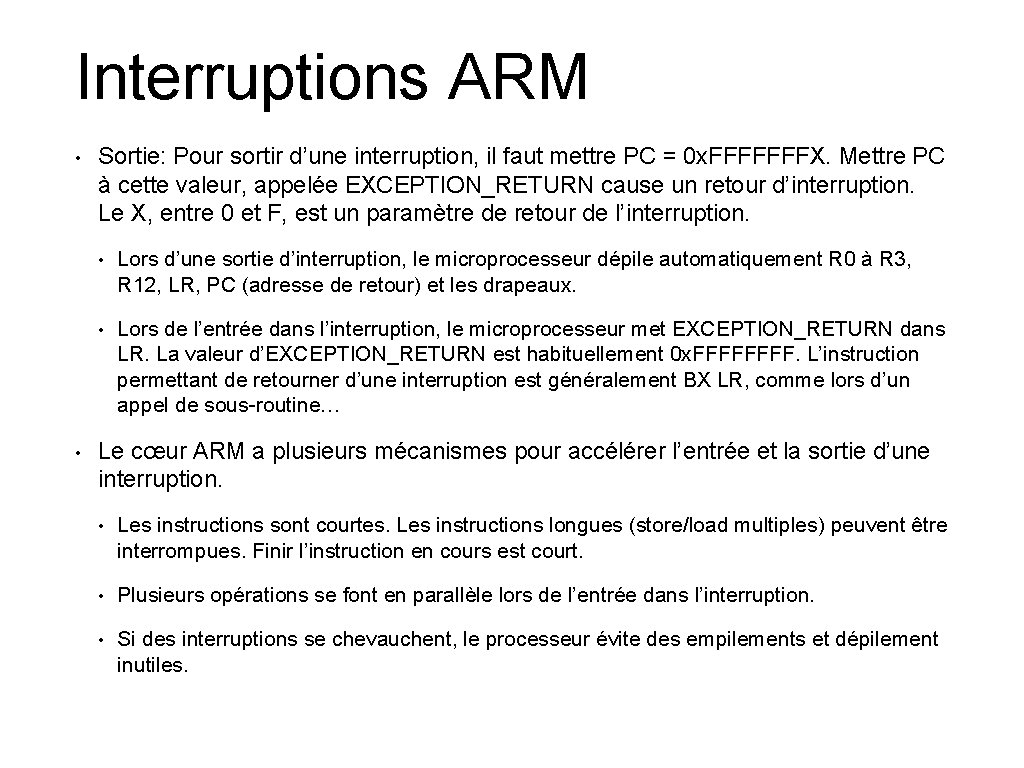 Interruptions ARM • • Sortie: Pour sortir d’une interruption, il faut mettre PC =