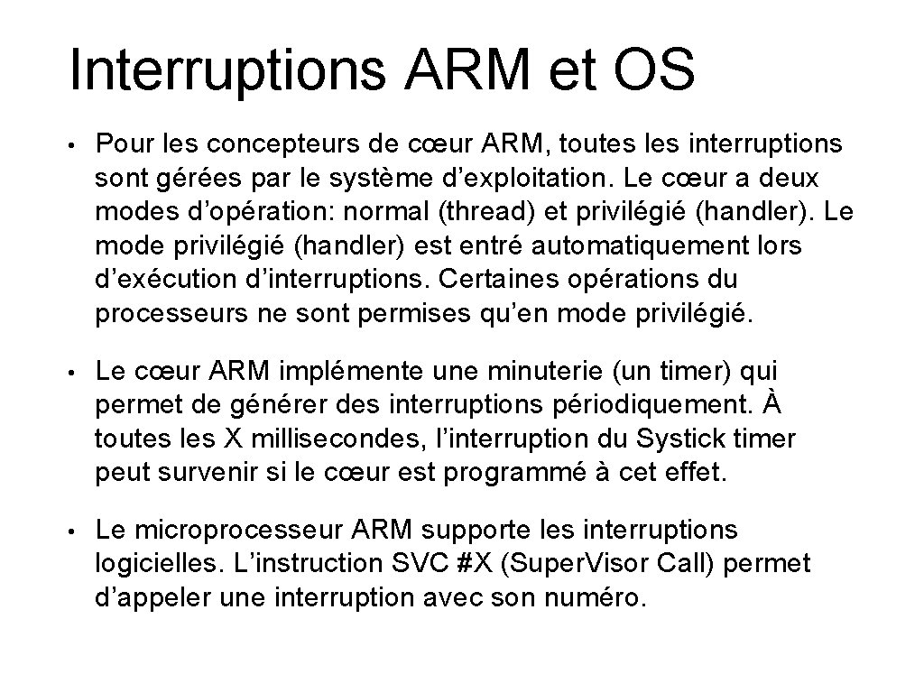 Interruptions ARM et OS • Pour les concepteurs de cœur ARM, toutes les interruptions