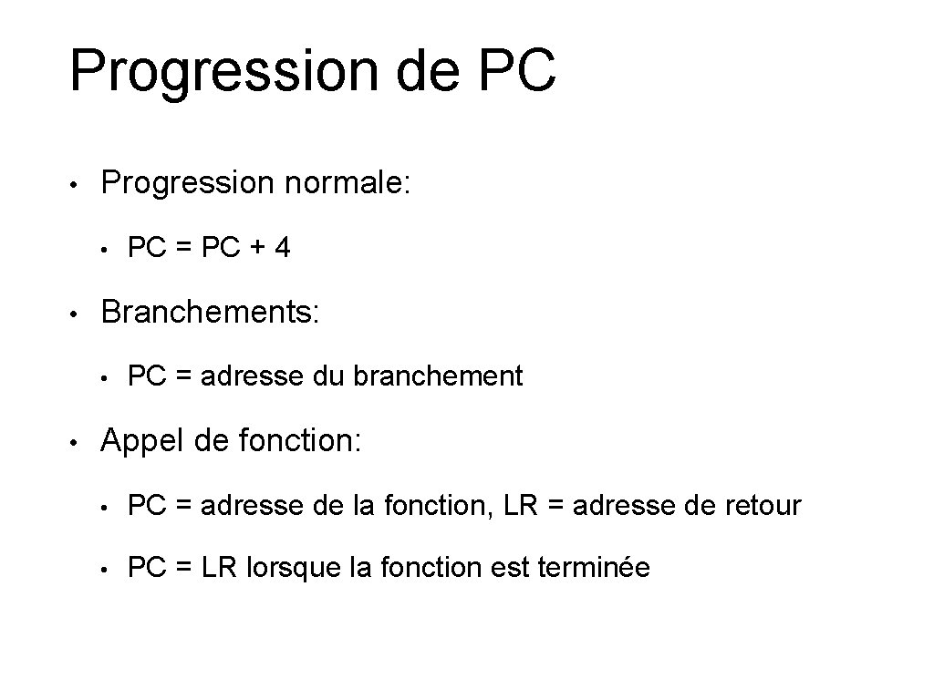 Progression de PC • Progression normale: • • Branchements: • • PC = PC
