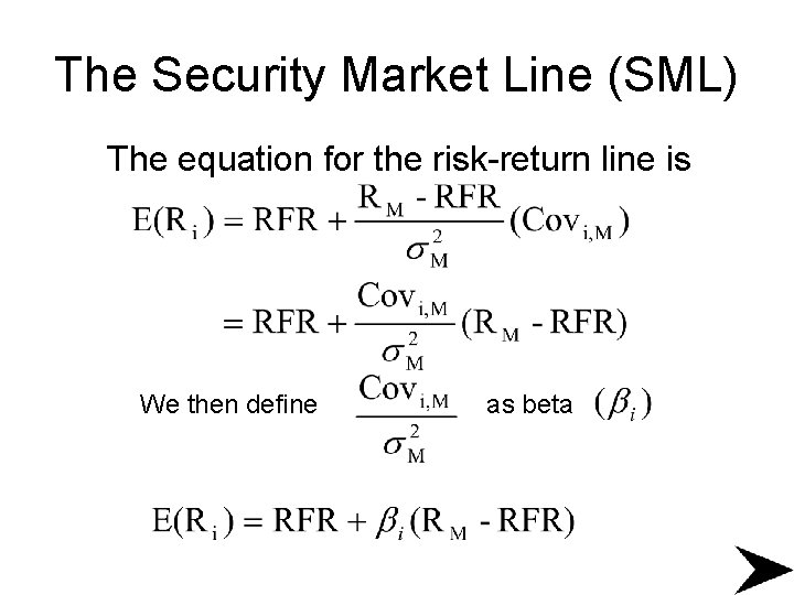 The Security Market Line (SML) The equation for the risk-return line is We then