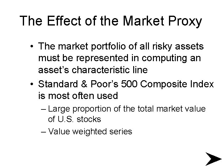 The Effect of the Market Proxy • The market portfolio of all risky assets