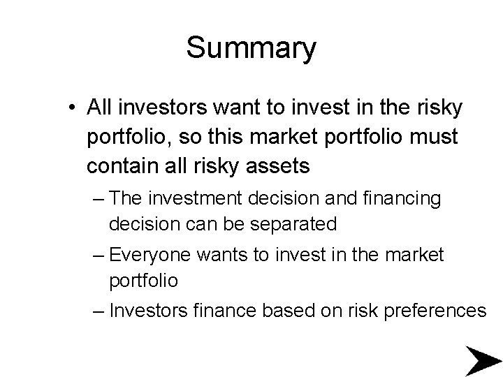 Summary • All investors want to invest in the risky portfolio, so this market