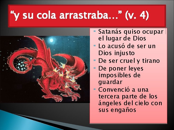 “y su cola arrastraba…” (v. 4) Satanás quiso ocupar el lugar de Dios Lo