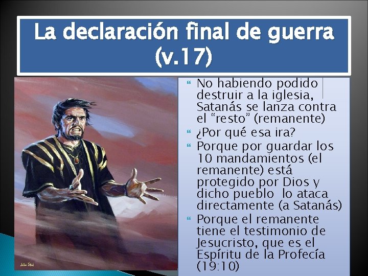 La declaración final de guerra (v. 17) No habiendo podido destruir a la iglesia,