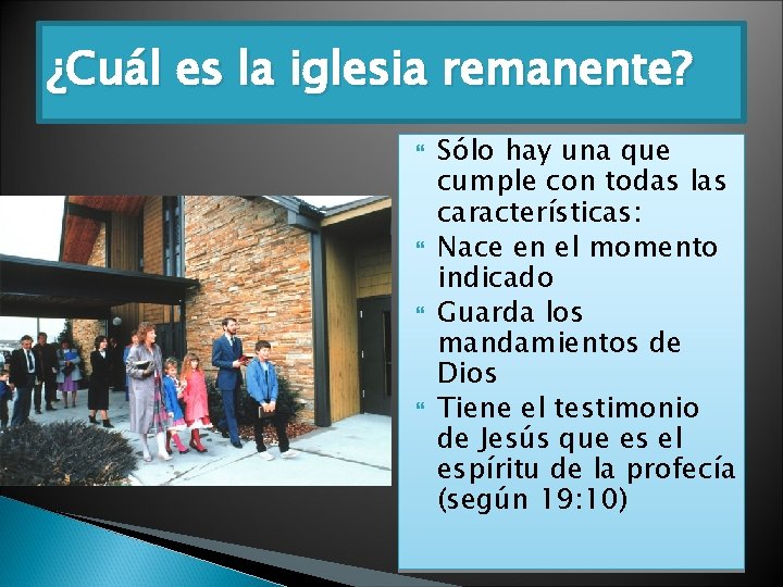 ¿Cuál es la iglesia remanente? Sólo hay una que cumple con todas las características: