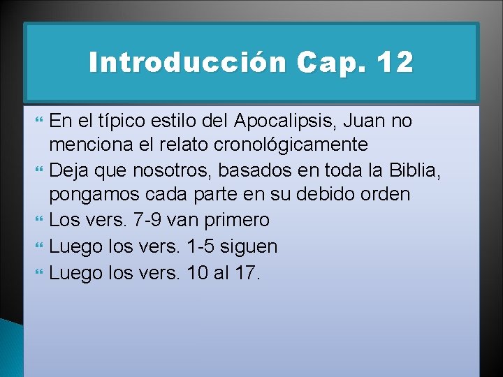 Introducción Cap. 12 En el típico estilo del Apocalipsis, Juan no menciona el relato