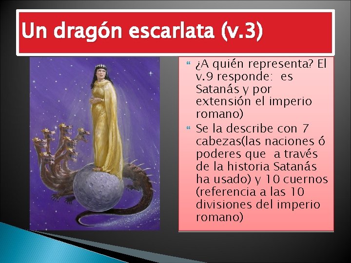 Un dragón escarlata (v. 3) ¿A quién representa? El v. 9 responde: es Satanás