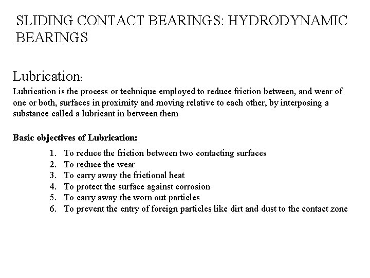 SLIDING CONTACT BEARINGS: HYDRODYNAMIC BEARINGS Lubrication: Lubrication is the process or technique employed to
