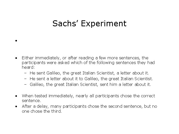 Sachs’ Experiment • Participants heard a story containing a sentence such as: – He