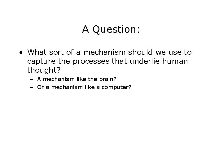 A Question: • What sort of a mechanism should we use to capture the