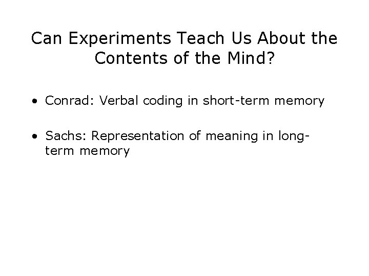 Can Experiments Teach Us About the Contents of the Mind? • Conrad: Verbal coding