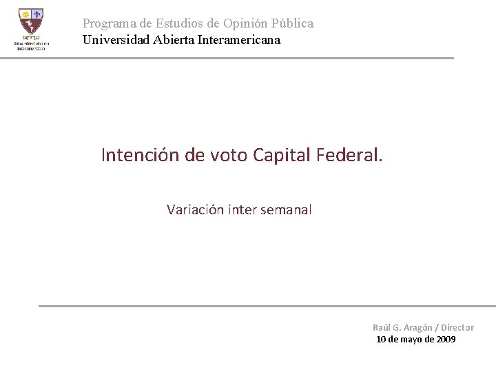 Programa de Estudios de Opinión Pública Universidad Abierta Interamericana Intención de voto Capital Federal.