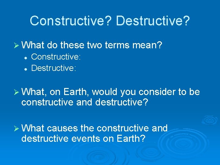 Constructive? Destructive? Ø What do these two terms mean? l l Constructive: Destructive: Ø