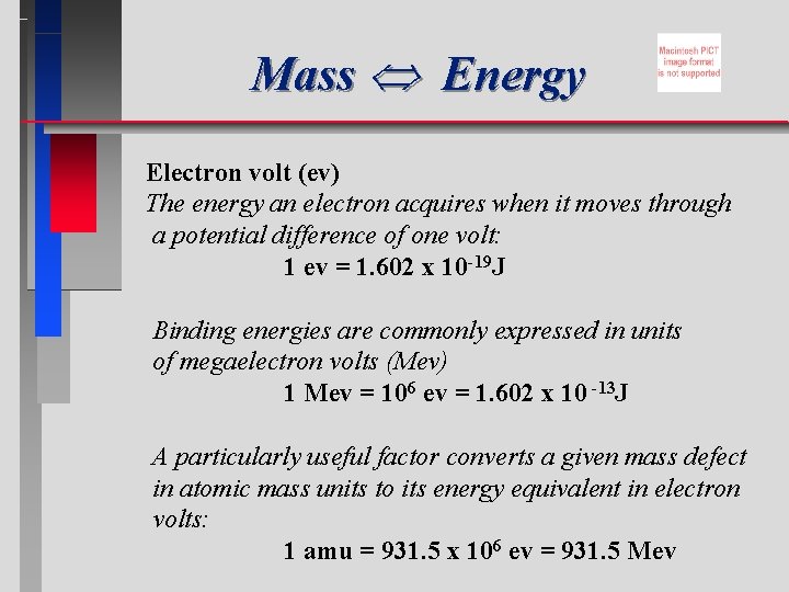 Mass Energy Electron volt (ev) The energy an electron acquires when it moves through
