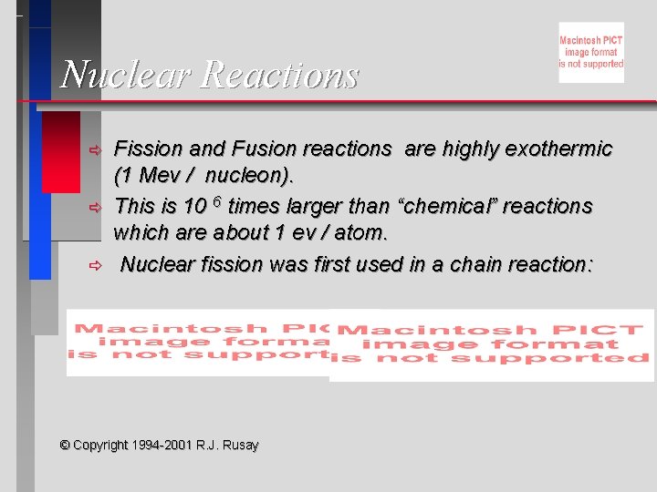 Nuclear Reactions ð ð ð Fission and Fusion reactions are highly exothermic (1 Mev