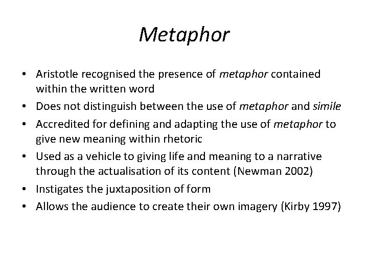 Metaphor • Aristotle recognised the presence of metaphor contained within the written word •