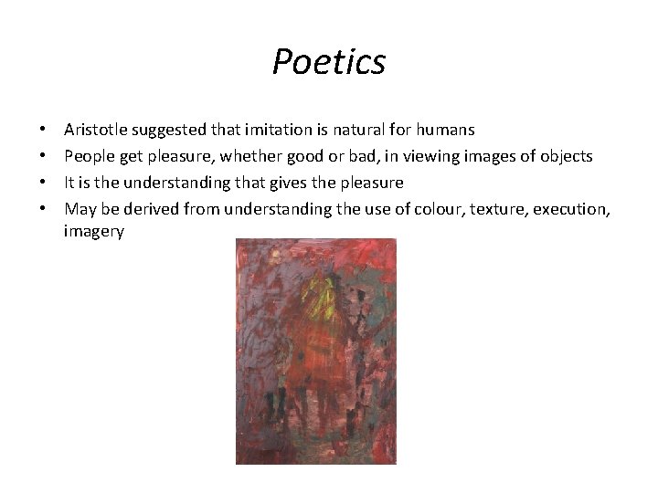Poetics • • Aristotle suggested that imitation is natural for humans People get pleasure,