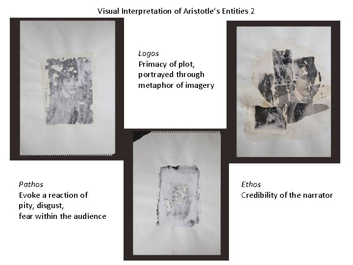 Visual Interpretation of Aristotle’s Entities 2 Logos Primacy of plot, portrayed through metaphor of