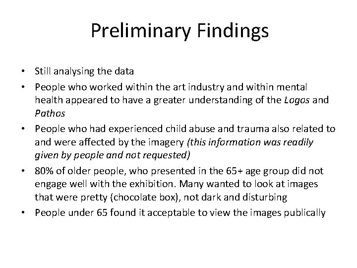 Preliminary Findings • Still analysing the data • People who worked within the art