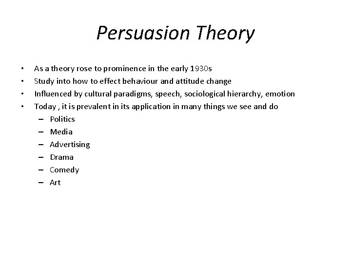 Persuasion Theory • • As a theory rose to prominence in the early 1930