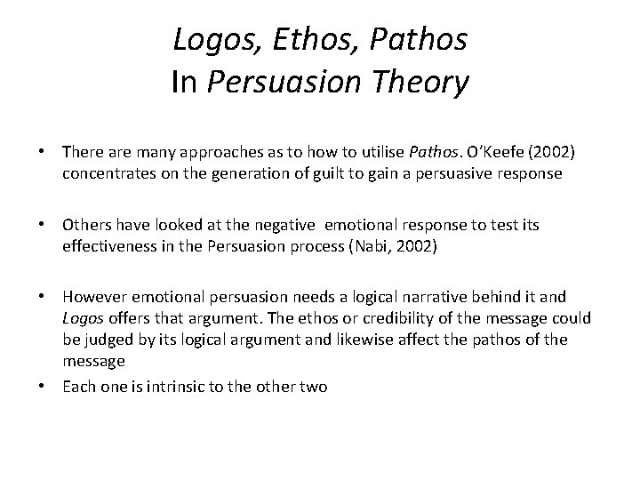 Logos, Ethos, Pathos In Persuasion Theory • There are many approaches as to how