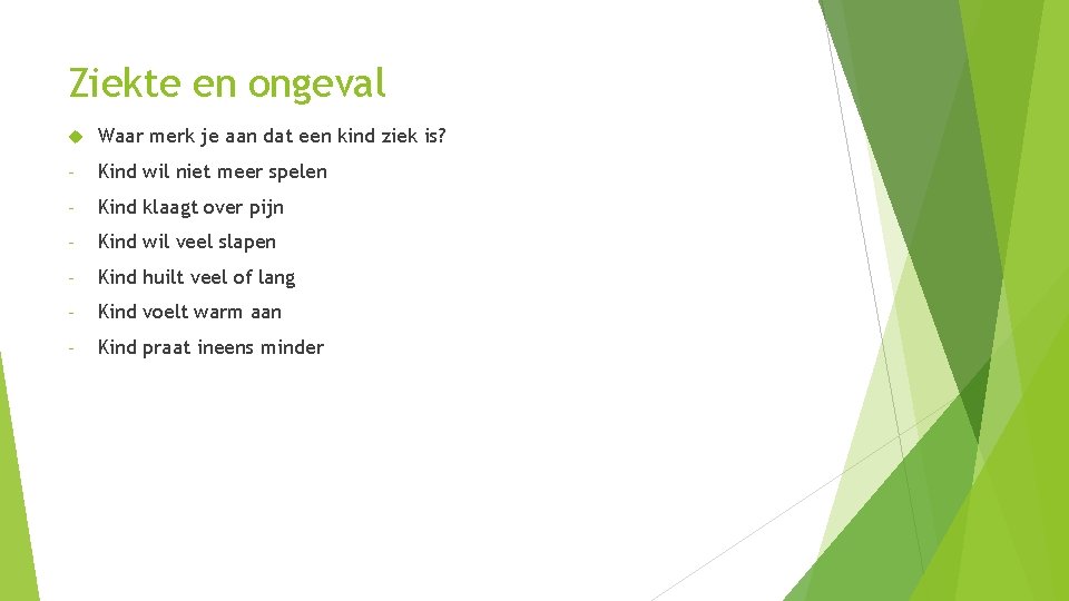 Ziekte en ongeval Waar merk je aan dat een kind ziek is? - Kind