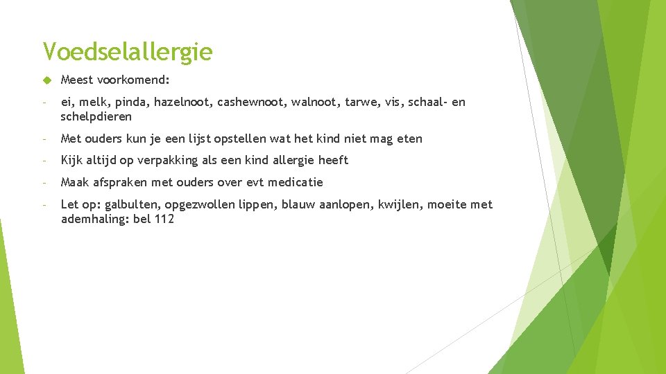 Voedselallergie Meest voorkomend: - ei, melk, pinda, hazelnoot, cashewnoot, walnoot, tarwe, vis, schaal- en