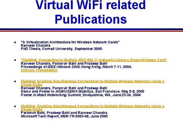 Virtual Wi. Fi related Publications l "A Virtualization Architecture for Wireless Network Cards" Ranveer