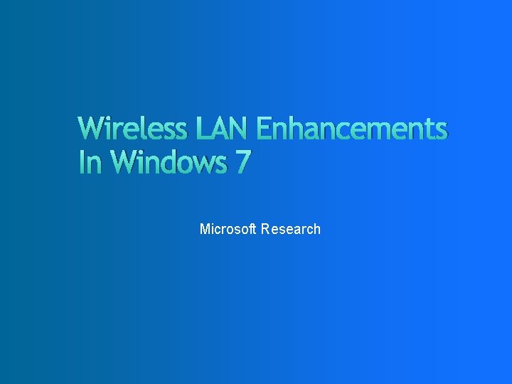 Wireless LAN Enhancements In Windows 7 Microsoft Research 