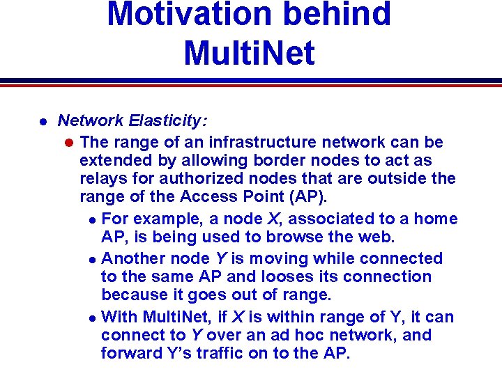 Motivation behind Multi. Net l Network Elasticity: l The range of an infrastructure network
