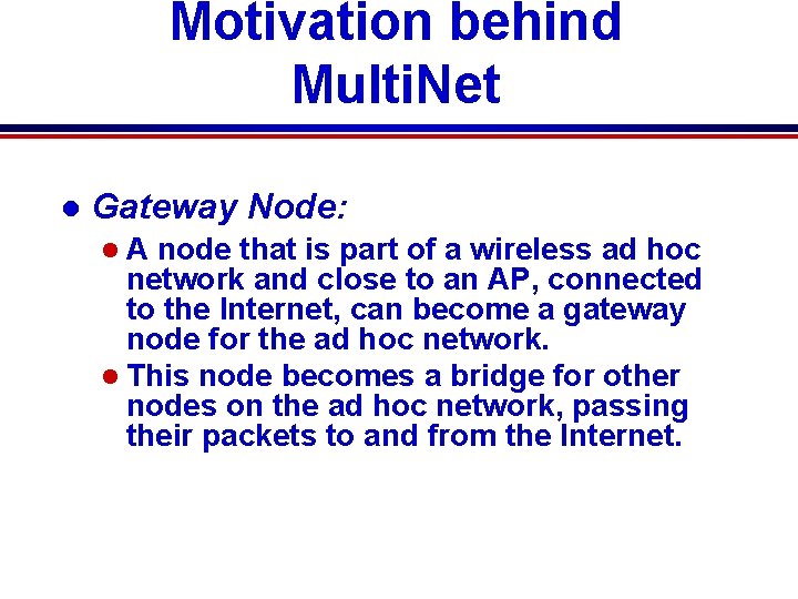 Motivation behind Multi. Net l Gateway Node: l. A node that is part of