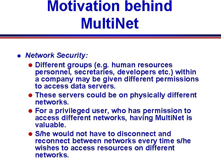 Motivation behind Multi. Net l Network Security: l Different groups (e. g. human resources