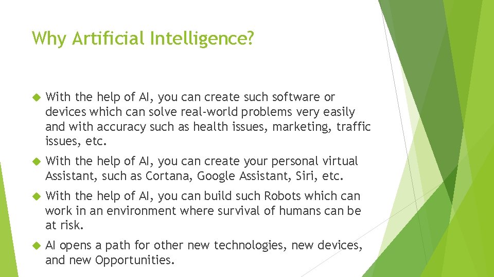 Why Artificial Intelligence? With the help of AI, you can create such software or