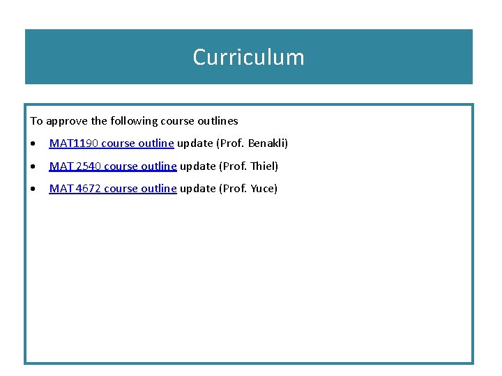 Curriculum To approve the following course outlines MAT 1190 course outline update (Prof. Benakli)