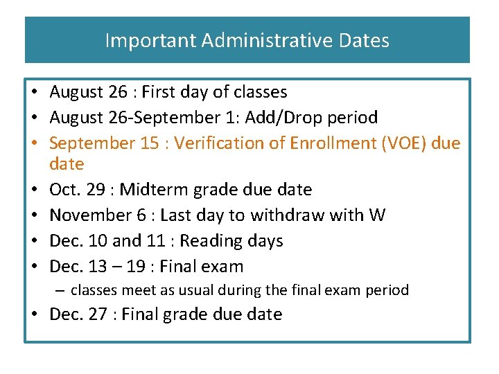 Important Administrative Dates • August 26 : First day of classes • August 26