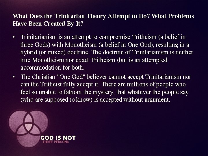 What Does the Trinitarian Theory Attempt to Do? What Problems Have Been Created By