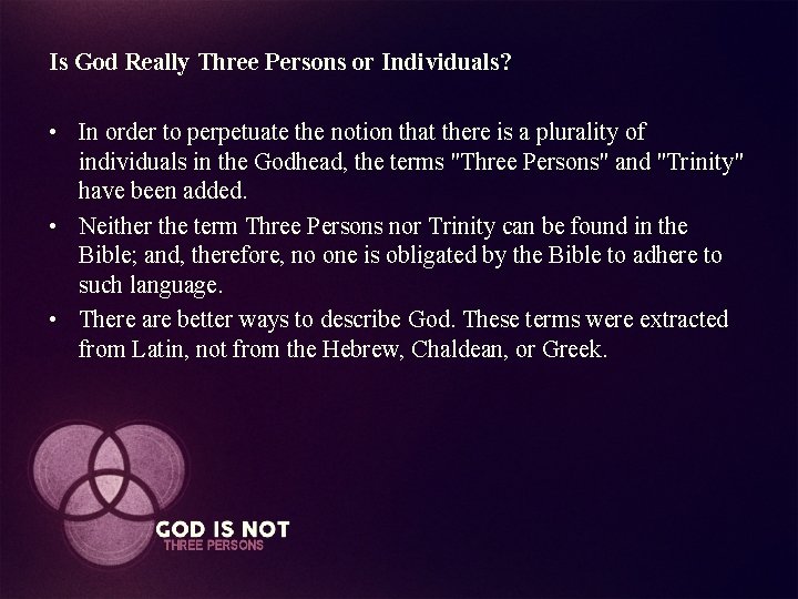 Is God Really Three Persons or Individuals? • In order to perpetuate the notion