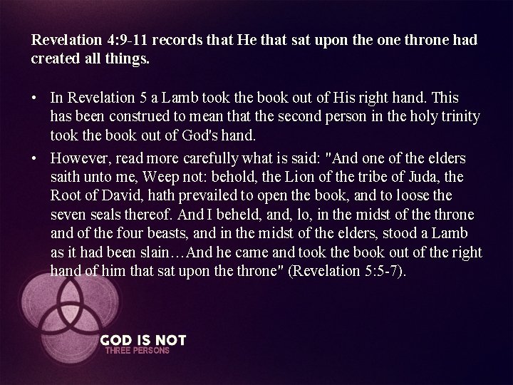 Revelation 4: 9 -11 records that He that sat upon the one throne had