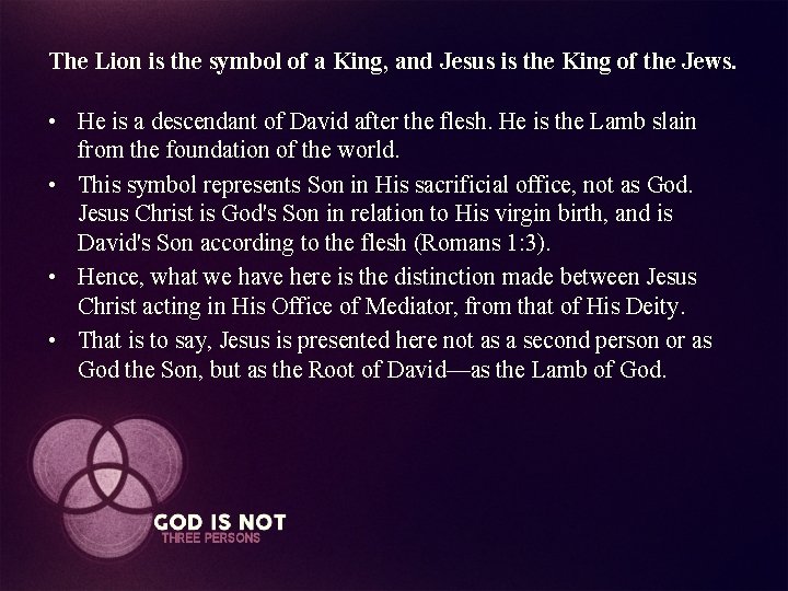 The Lion is the symbol of a King, and Jesus is the King of