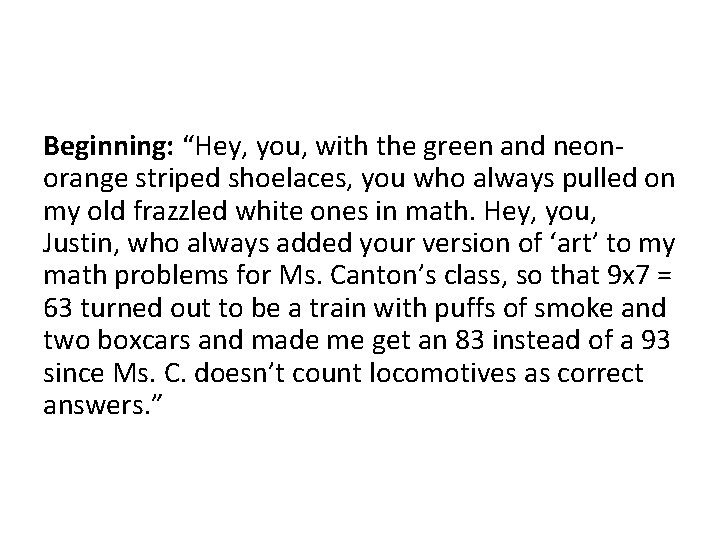 Beginning: “Hey, you, with the green and neonorange striped shoelaces, you who always pulled