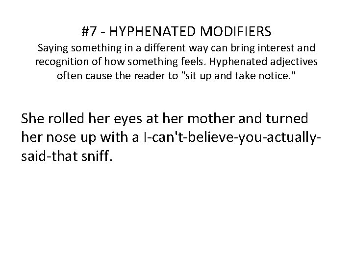 #7 - HYPHENATED MODIFIERS Saying something in a different way can bring interest and