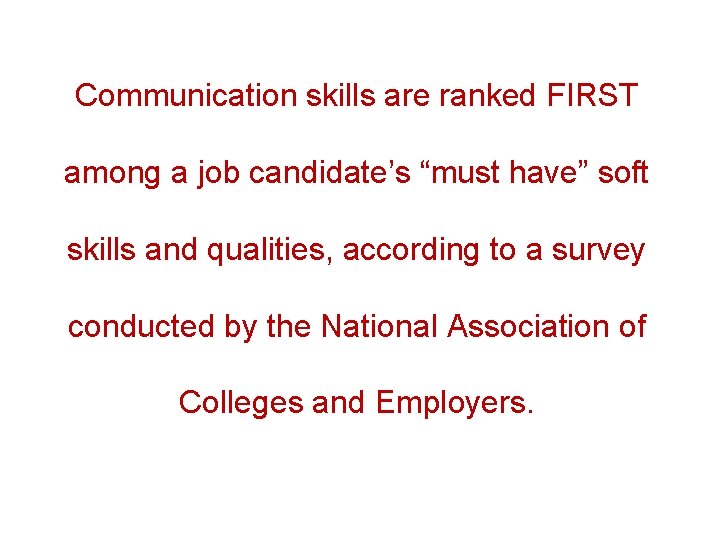 Communication skills are ranked FIRST among a job candidate’s “must have” soft skills and