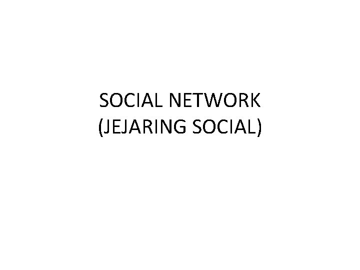 SOCIAL NETWORK (JEJARING SOCIAL) 